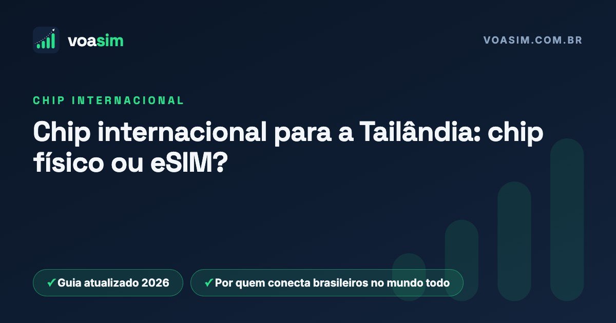 Chip internacional para a Tailândia: chip físico ou eSIM? — guia VoaSim