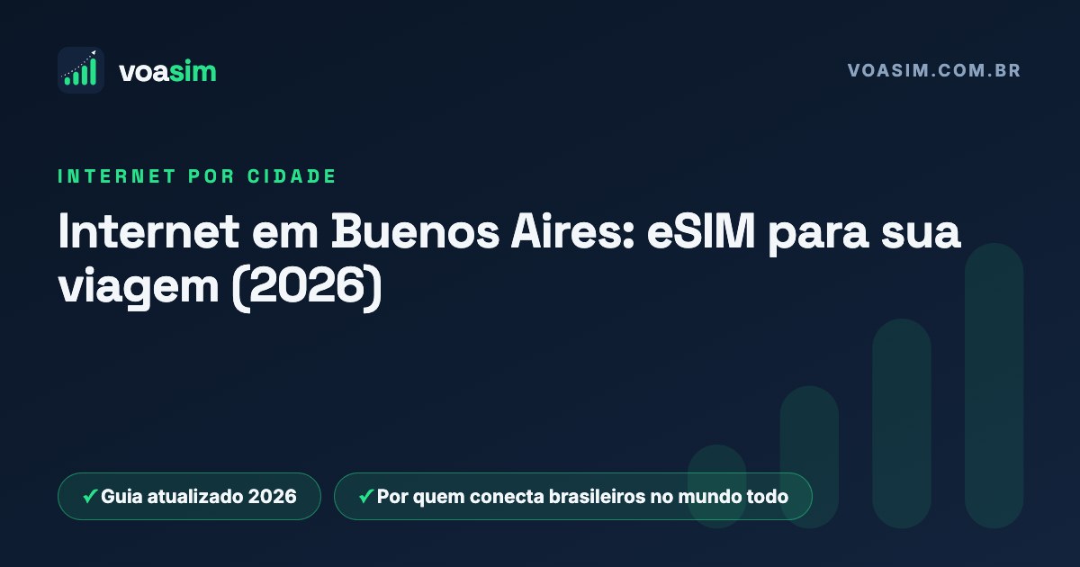 Internet em Buenos Aires: eSIM para sua viagem (2026) — guia VoaSim